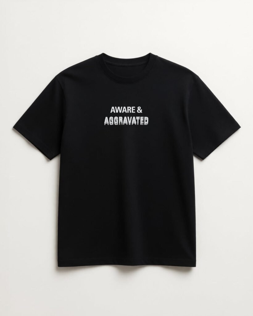 Aware & Aggravated Tee